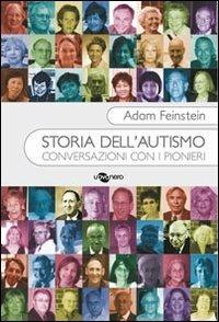 Storia dell'autismo. Conversazioni con i pionieri - Adam Feinstein - copertina