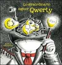 Lo straordinario signor Qwerty. Ediz. illustrata