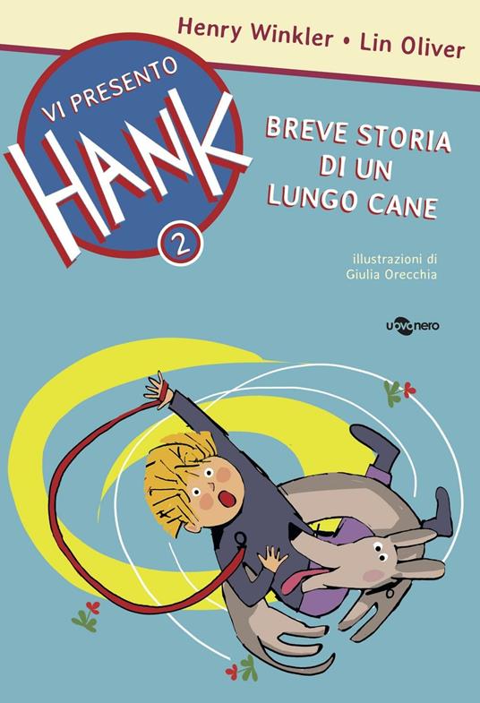 Breve storia di un lungo cane. Vi presento Hank. Ediz. illustrata. Vol. 2 - Henry Winkler,Lin Oliver - copertina