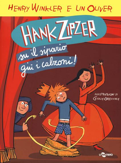 Hank Zipzer. Su il sipario, giù i calzoni!. Vol. 11 - Henry Winkler,Lin Oliver - copertina