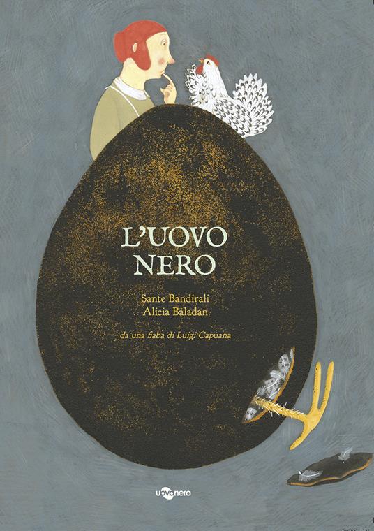 L' uovo nero da una fiaba di Luigi Capuana. Ediz. a colori - Sante Bandirali,Alicia Baladan - copertina