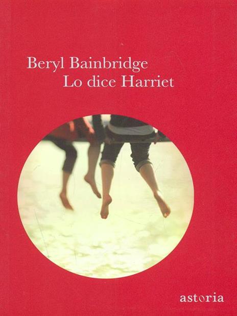 Lo dice Harriet - Beryl Bainbridge - 4