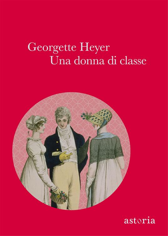 Una donna di classe. Ediz. integrale - Georgette Heyer - copertina