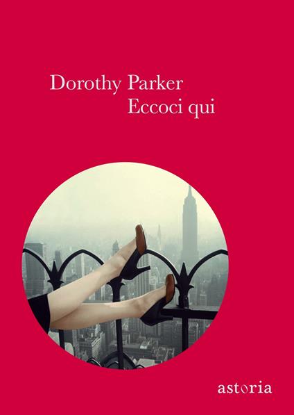 Eccoci qui - Dorothy Parker,Chiara Libero - ebook