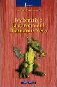 Ivy Smith e la corona del diamante nero - Isabel Soledad Giacomelli - copertina
