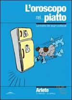 L' oroscopo nel... piatto. Le ricette dei segni zodiacali. Ariete