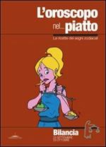 L' oroscopo nel... piatto. Le ricette dei segni zodiacali. Bilancia