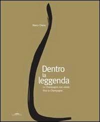 Dentro la leggenda. Lo champagne non esiste. Viva lo champagne - copertina