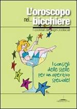 L' oroscopo nel... bicchiere. I cocktail dei segni zodiacali