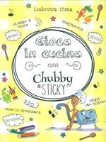 Gioca in cucina con Chubby & Sticky