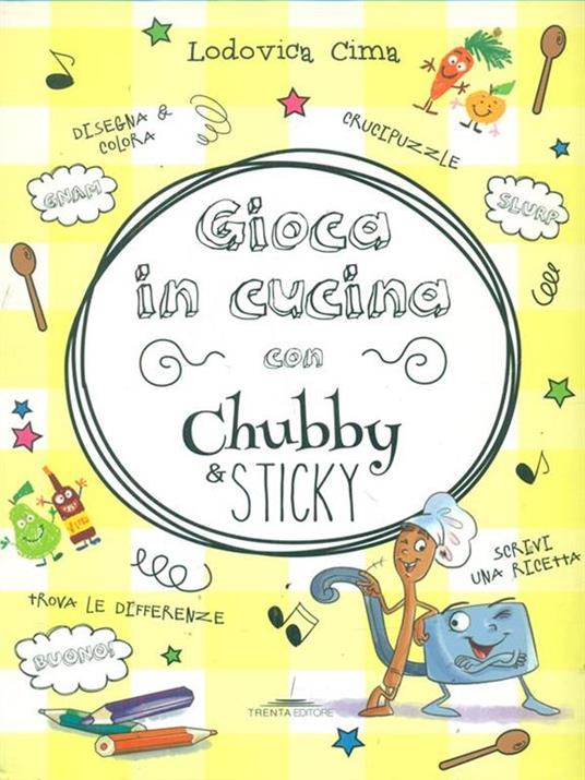 Gioca in cucina con Chubby & Sticky - Lodovica Cima - copertina