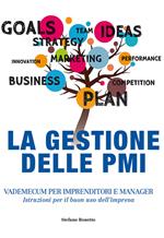 La gestione delle PMI. Vademecum per imprenditori e manager. Istruzioni per il buon uso dell'impresa