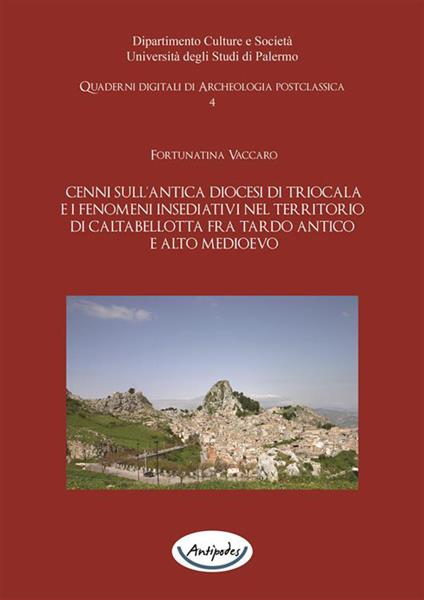 Cenni sull'antica diocesi di Triocala e i fenomeni insediativi nel territorio di Caltabellotta fra tardo antico e alto medioevo - Fortunatina Vaccaro - ebook