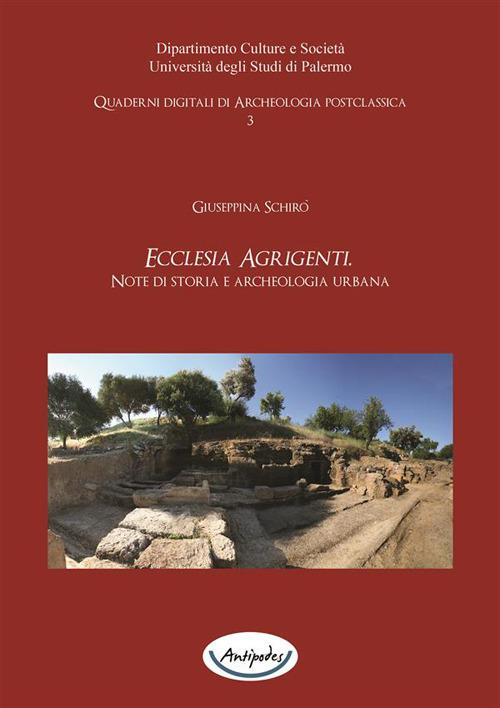 Ecclesia Agrigenti. Note di storia e archeologia urbana - Giuseppina Schirò - ebook