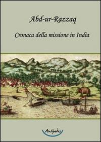 Cronaca della missione in India - Abd-ur-Razzaq - copertina