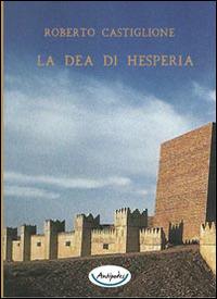 La dea di Hesperia - Roberto Castiglione - copertina