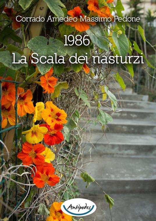 1986. La scala dei nasturzi - Corrado Pedone,Massimo Amedeo - copertina