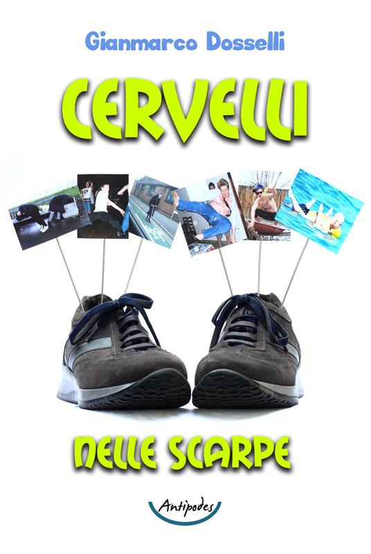 Cervelli nelle scarpe - Gianmarco Dosselli - copertina