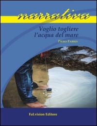 Voglio togliere l'acqua del mare - Piero Fabris - copertina