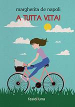 A tutta vita!