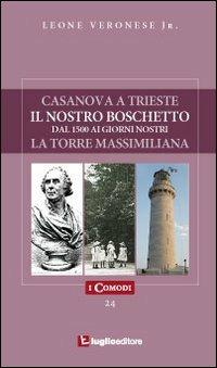Casanova a Trieste-Il nostro boschetto-La torre Massimiliana - Leone jr. Veronese - copertina