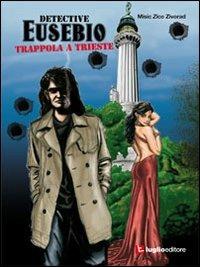 Detective Eusebio. Trappola a Trieste - Zivorad Misic - copertina