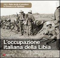 L' occupazione italiana della Libia. 1911: l'Italia decide di annettersi la Cirenaica e la Tripolitania - Leone jr. Veronese - copertina