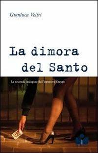 La dimora del santo. La seconda indagine dell'ispettore Crespo - Gianluca Veltri - copertina