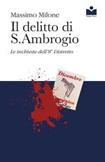 Il delitto di S. Ambrogio. Le inchieste dell'8° distretto