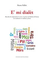 È mi dialèt. Raccolta di composizioni in versi e in prosa nel dialetto di Faenza con traduzione in italiano a fronte