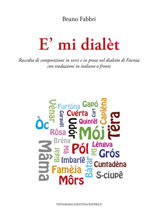 È mi dialèt. Raccolta di composizioni in versi e in prosa nel dialetto di Faenza con traduzione in italiano a fronte - Bruno Fabbri - copertina