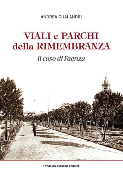 Viali e parchi delle Rimembranze. Il caso di Faenza - Andrea Gualandri - copertina