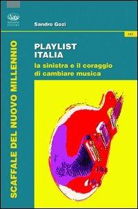 Playlist Italia. La sinistra e il coraggio di cambiare musica - Sandro Gozi - copertina
