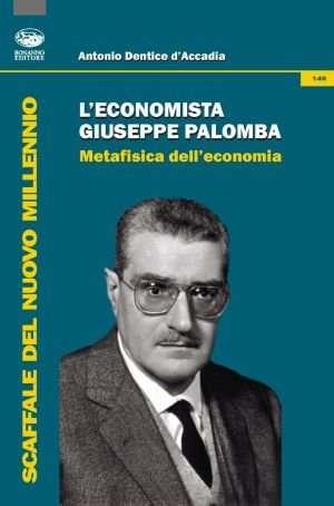 L'economista Giuseppe Palomba - Antonio Dentice D'Accadia - copertina