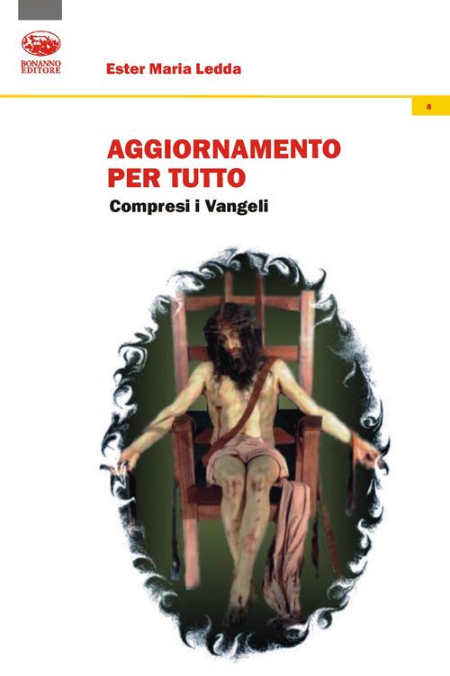 Aggiornamento per tutto. Compresi i Vangeli - Ester M. Ledda - copertina