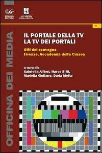 Il portale della TV, la TV dei portali. Atti del Convegno (Firenze, 8 marzo 2013) - copertina