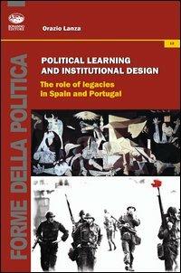 Political learning and institutional design. The role of legacies in Spain and portugal - Orazio Lanza - copertina