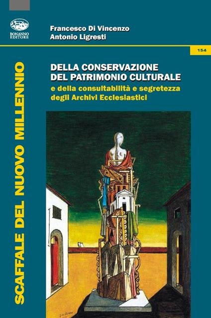 Della conservazione del patrimonio culturale e della consultabilità e segretezza degli archivi ecclesiastici - Francesco Di Vincenzo,Antonio Ligresti - copertina