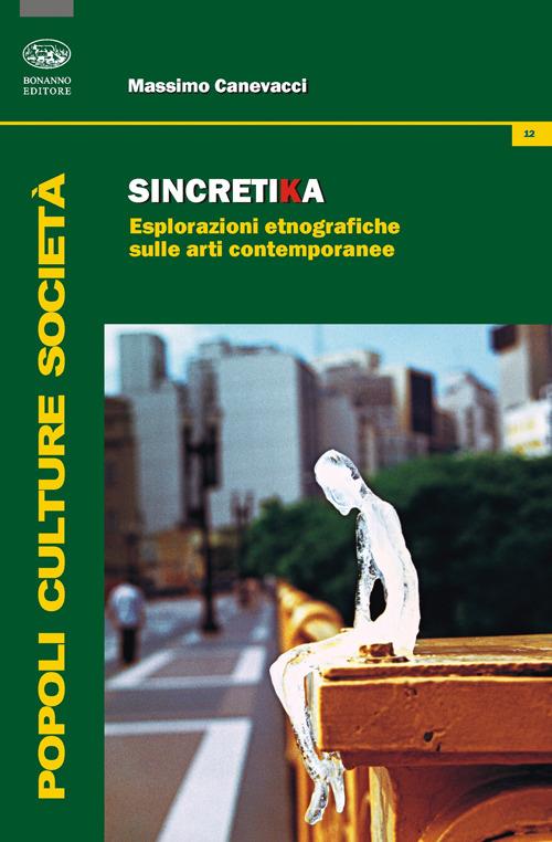 Sincretika. Esplorazioni etnografiche sulle arti contemporanee - Massimo Canevacci - copertina