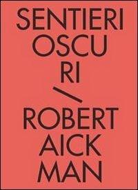 Sentieri oscuri. Tutti i racconti fantastici. Vol. 1 - Robert Aickman - copertina