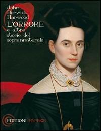 L' orrore e altre storie del soprannaturale. Testo inglese a fronte - John B. Harwood - copertina