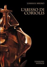L' abisso di Coriolis - Lukha B. Kremo - copertina