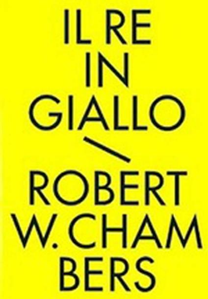 Il re in giallo e altri racconti. Tutti i racconti fantastici - Robert W. Chambers,G. Lippi - ebook