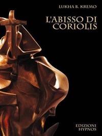 L' abisso di Coriolis - Lukha B. Kremo - ebook