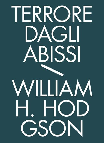 Terrore dagli abissi. Tutti i racconti di mare. Vol. 1 - William Hope Hodgson - copertina