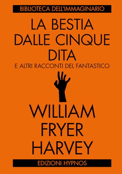 La bestia dalle cinque dita e altri racconti del fantastico - W. F. Harvey - copertina