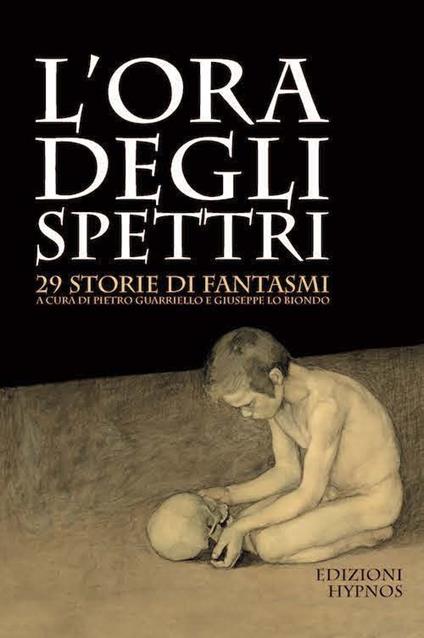 L' ora degli spettri. 29 storie di fantasmi - Pietro Guarriello,Giuseppe Lo Biondo - ebook