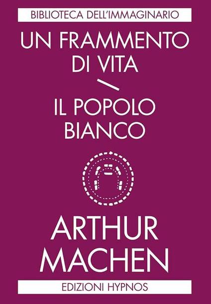 Un frammento di vita-Il popolo bianco - Arthur Machen - copertina