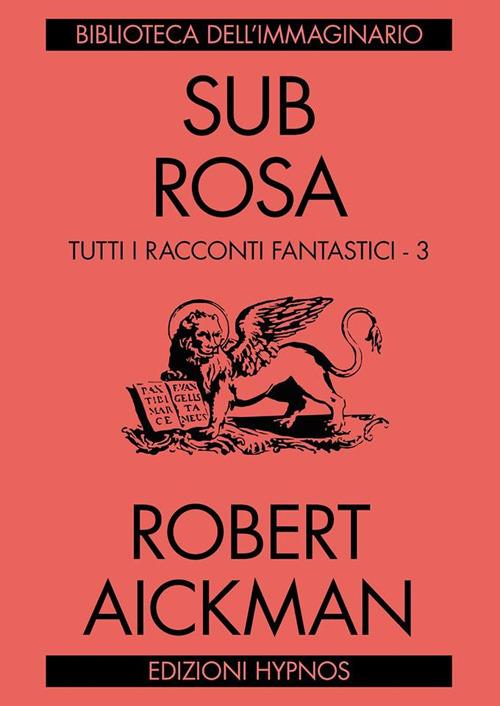 Sub rosa. Tutti i racconti fantastici. Vol. 3 - Robert Aickman - copertina