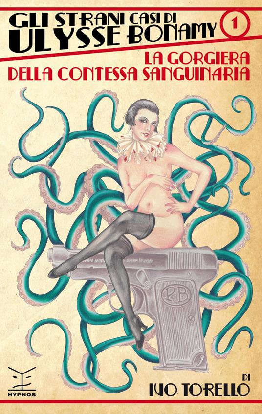 La gorgiera della contessa sanguinaria. Gli strani casi di Ulysse Bonamy. Vol. 1 - Ivo Torello - copertina